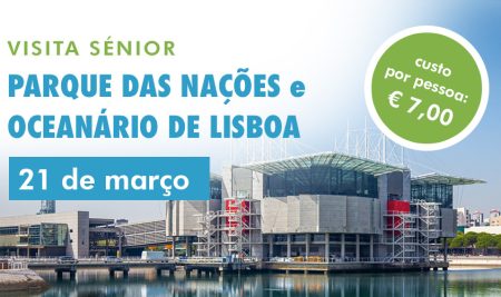Visita Sénior  – Parque das Nações e Oceanário de Lisboa